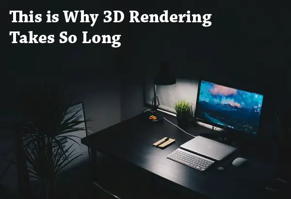 3d-rendering-takes-long-1