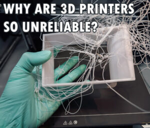 Why Are 3D Printers So Unreliable? - 3DBiology.com